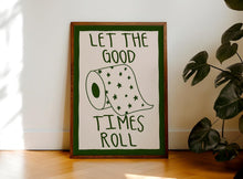 Load image into Gallery viewer, Let The Good Times Roll Print
