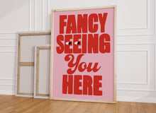 Load image into Gallery viewer, Fancy Seeing You Here Print
