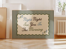 Load image into Gallery viewer, Night Night See You In The Morning Print
