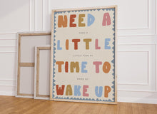 Load image into Gallery viewer, Need A Little Time To Wake Up Print
