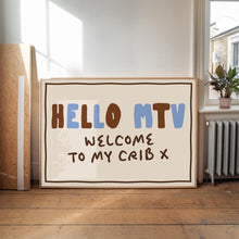 Load image into Gallery viewer, Hello MTV Welcome To My Crib Print
