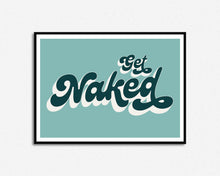 Load image into Gallery viewer, SECONDS SALE Get Naked Print
