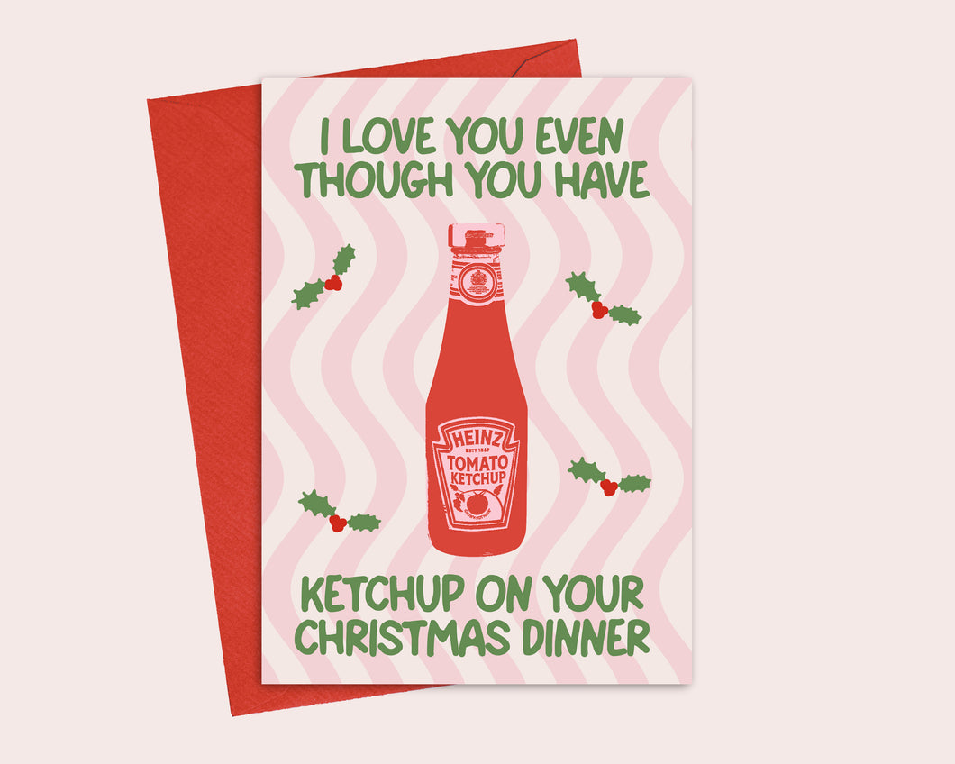 Ketchup On Your Christmas Dinner Greeting Card