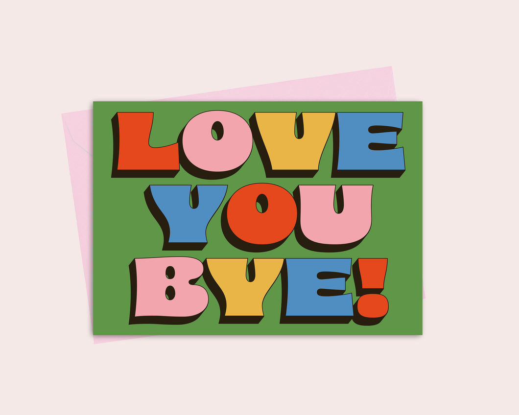Love You Bye Leaving Card