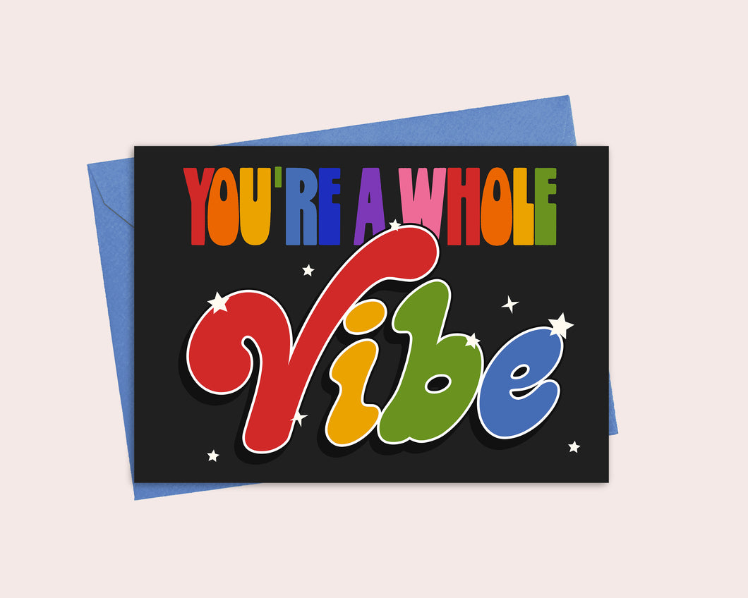 You're A Whole Vibe Greeting Card