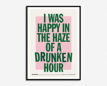Load image into Gallery viewer, Happy In The Haze Of A Drunken Hour Print
