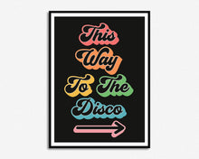 Load image into Gallery viewer, This Way To The Disco Print
