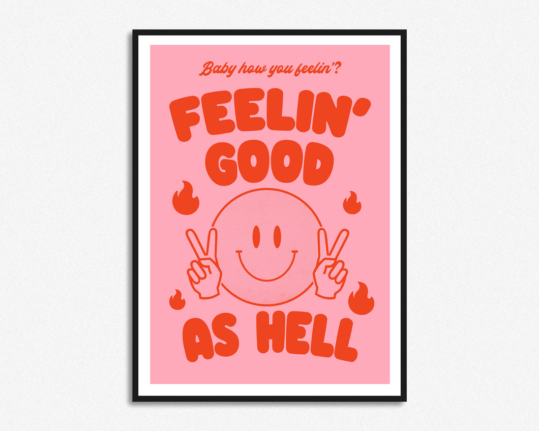 Feelin' Good As Hell Print