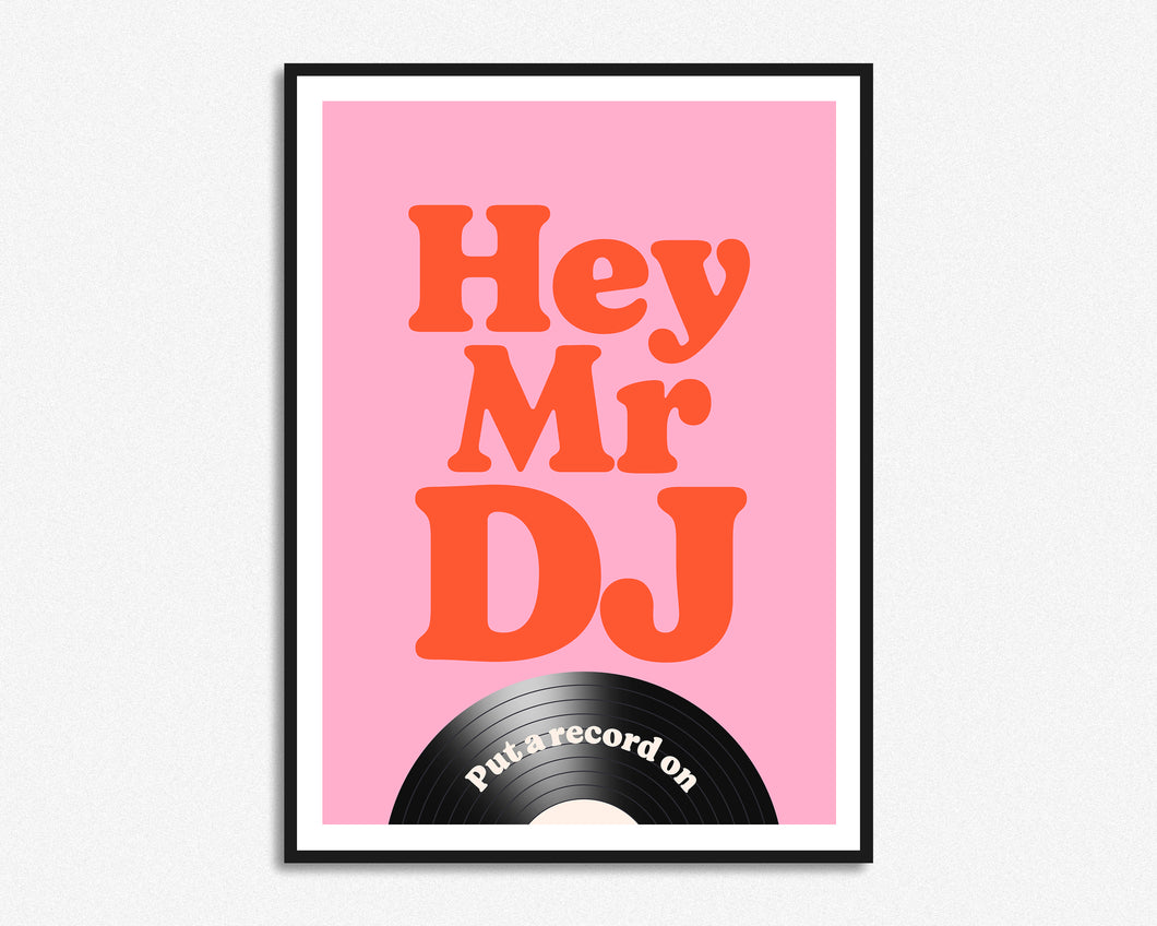 Hey Mr DJ Print