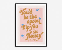 Load image into Gallery viewer, Dip You In Honey Print
