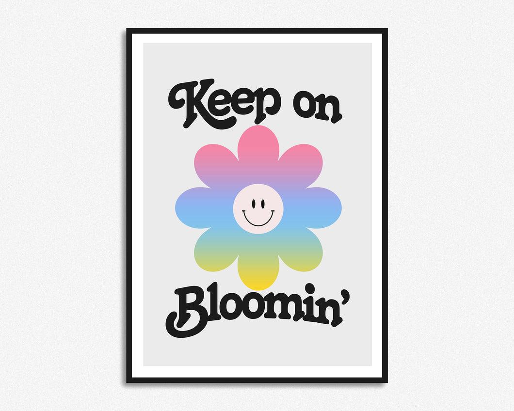 Keep on Bloomin' Print