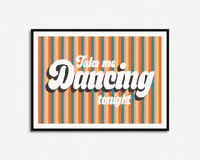 Load image into Gallery viewer, Take Me Dancing Tonight Print
