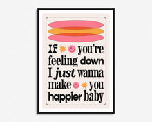 Load image into Gallery viewer, If You&#39;re Feeling Down Print
