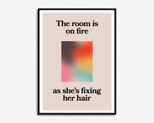 Load image into Gallery viewer, The Room Is On Fire Print
