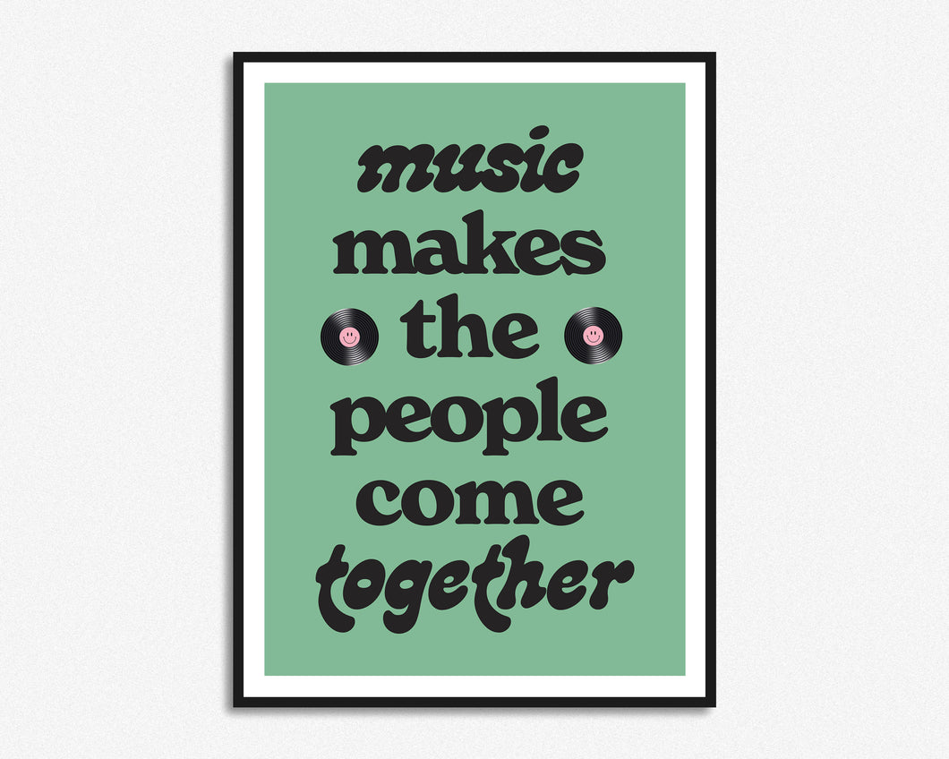 Music Makes The People Come Together Print