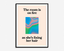 Load image into Gallery viewer, The Room Is On Fire Print
