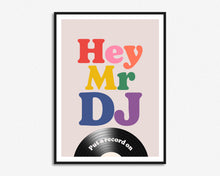 Load image into Gallery viewer, Hey Mr DJ Print
