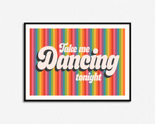 Load image into Gallery viewer, Take Me Dancing Tonight Print
