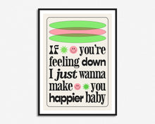 Load image into Gallery viewer, If You&#39;re Feeling Down Print
