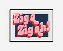 Load image into Gallery viewer, Zig A Zig Ah Print
