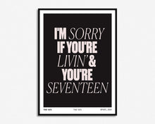 Load image into Gallery viewer, Livin And You&#39;re Seventeen Print
