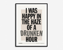 Load image into Gallery viewer, Happy In The Haze Of A Drunken Hour Print
