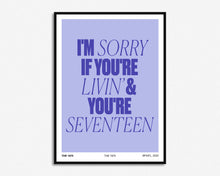 Load image into Gallery viewer, Livin And You&#39;re Seventeen Print
