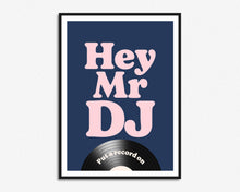 Load image into Gallery viewer, Hey Mr DJ Print
