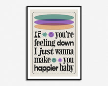 Load image into Gallery viewer, If You&#39;re Feeling Down Print
