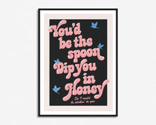 Load image into Gallery viewer, Dip You In Honey Print
