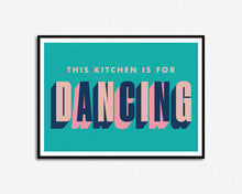 Load image into Gallery viewer, This Kitchen Is For Dancing | Home Decor Phrase Print
