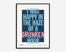 Load image into Gallery viewer, Happy In The Haze Of A Drunken Hour Print
