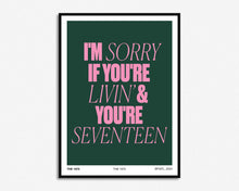 Load image into Gallery viewer, Livin And You&#39;re Seventeen Print
