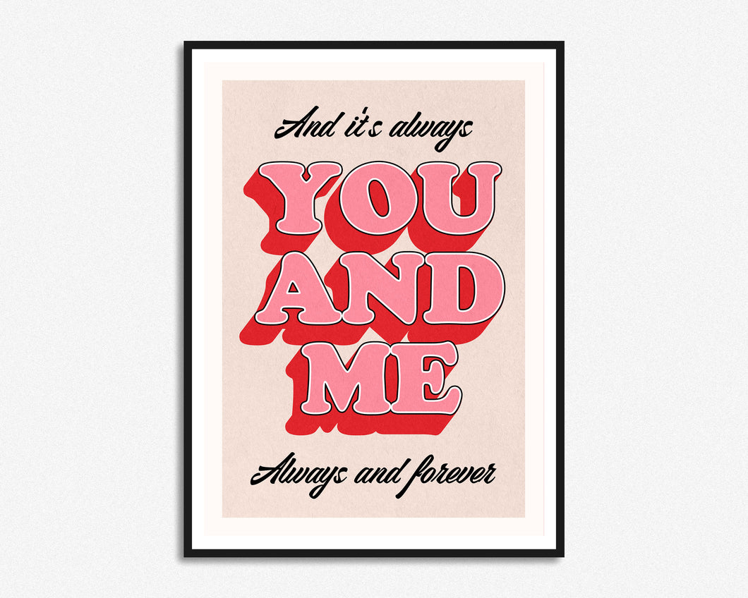 You And Me Always Print