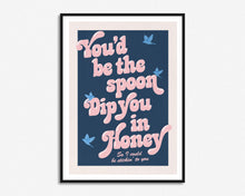 Load image into Gallery viewer, Dip You In Honey Print
