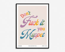 Load image into Gallery viewer, Don&#39;t Fuck It You Muppet Lyrics Print
