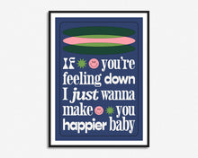 Load image into Gallery viewer, If You&#39;re Feeling Down Print

