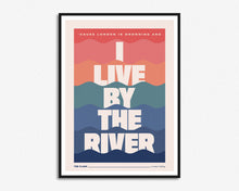 Load image into Gallery viewer, I Live By The River Print
