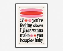 Load image into Gallery viewer, If You&#39;re Feeling Down Print
