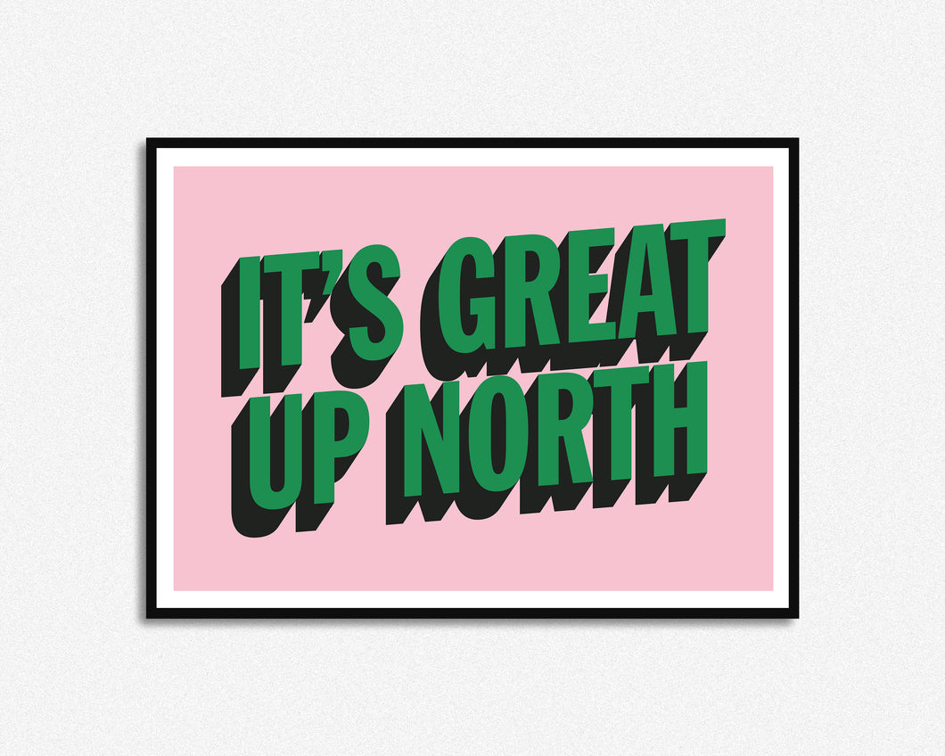 It's Great Up North Print