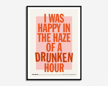 Load image into Gallery viewer, Happy In The Haze Of A Drunken Hour Print
