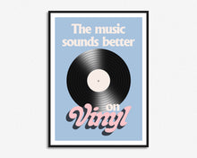 Load image into Gallery viewer, The Music Sounds Better On Vinyl Print
