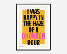Load image into Gallery viewer, Happy In The Haze Of A Drunken Hour Print
