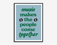 Load image into Gallery viewer, Music Makes The People Come Together Print

