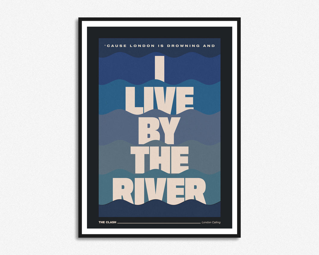 I Live By The River Print