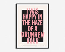 Load image into Gallery viewer, Happy In The Haze Of A Drunken Hour Print

