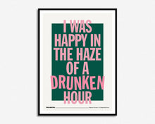 Load image into Gallery viewer, Happy In The Haze Of A Drunken Hour Print
