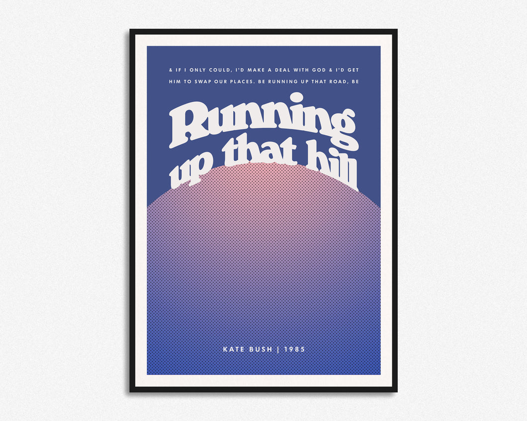 Running Up That Hill Print