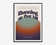 Load image into Gallery viewer, Running Up That Hill Print
