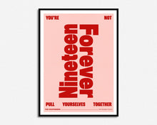 Load image into Gallery viewer, Not Nineteen Forever Print
